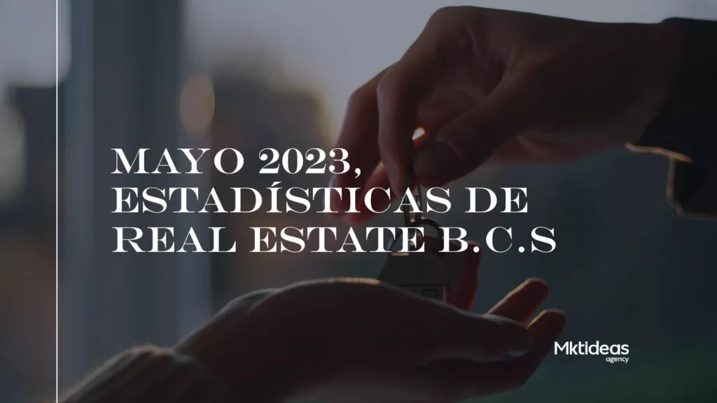 Estadísticas de real estate mayo 2023 en B.C.S.